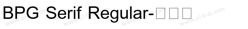BPG Serif Regular字体转换 BPG Serif Regular字体转换